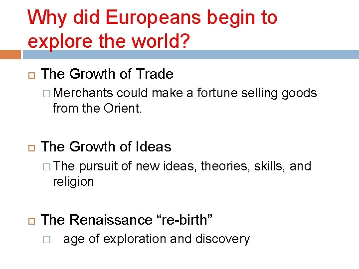 Why did Europeans begin to explore the world? The Growth of Trade � Merchants