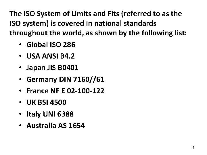 The ISO System of Limits and Fits (referred to as the ISO system) is