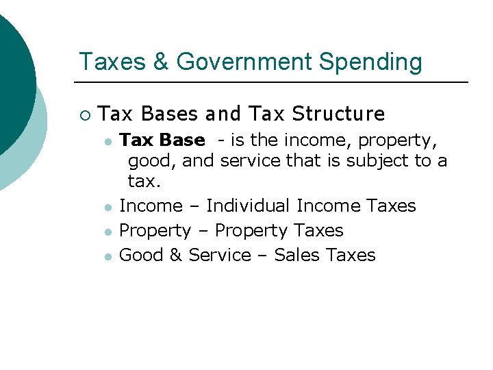 Taxes & Government Spending ¡ Tax Bases and Tax Structure l l Tax Base Taxes & Government Spending ¡ Tax Bases and Tax Structure l l Tax Base