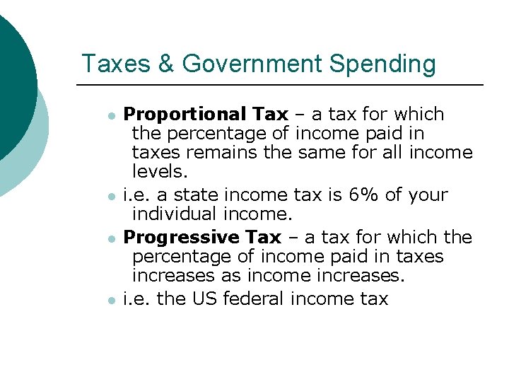 Taxes & Government Spending l l Proportional Tax – a tax for which the Taxes & Government Spending l l Proportional Tax – a tax for which the