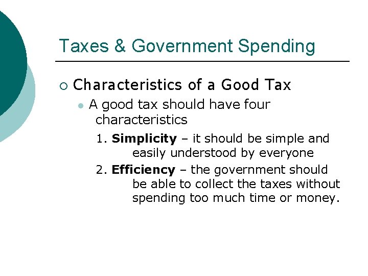 Taxes & Government Spending ¡ Characteristics of a Good Tax l A good tax Taxes & Government Spending ¡ Characteristics of a Good Tax l A good tax