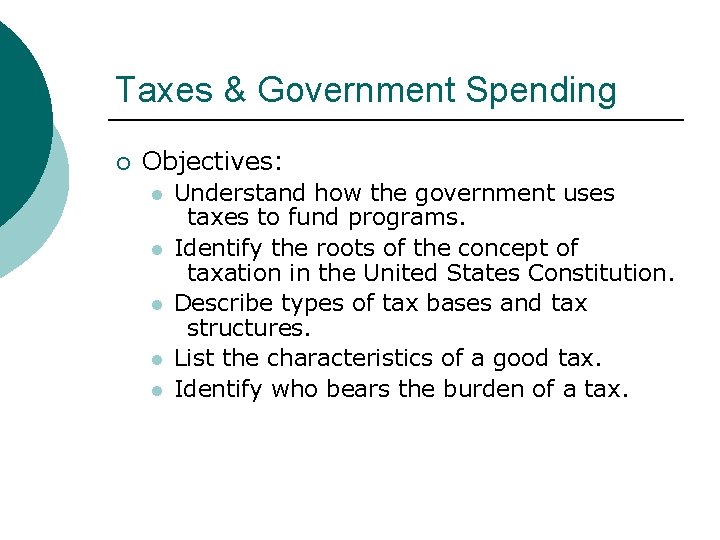 Taxes & Government Spending ¡ Objectives: l l l Understand how the government uses Taxes & Government Spending ¡ Objectives: l l l Understand how the government uses