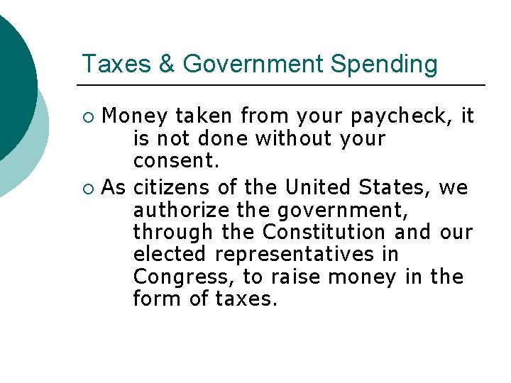 Taxes & Government Spending Money taken from your paycheck, it is not done without Taxes & Government Spending Money taken from your paycheck, it is not done without