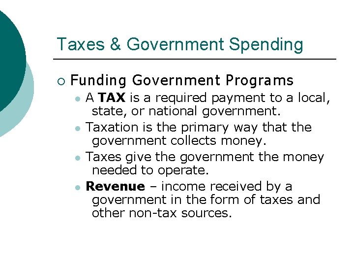 Taxes & Government Spending ¡ Funding Government Programs l l A TAX is a Taxes & Government Spending ¡ Funding Government Programs l l A TAX is a