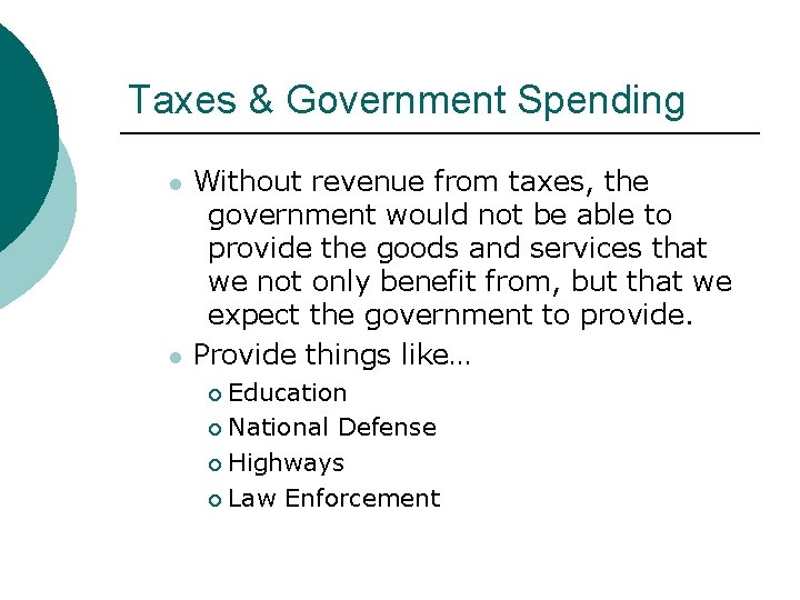 Taxes & Government Spending l l Without revenue from taxes, the government would not Taxes & Government Spending l l Without revenue from taxes, the government would not