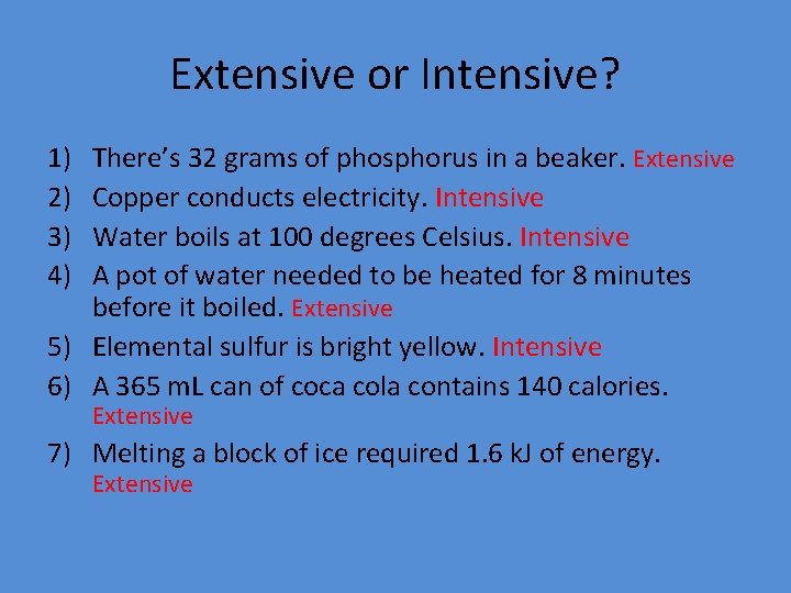 Extensive or Intensive? 1) 2) 3) 4) There’s 32 grams of phosphorus in a