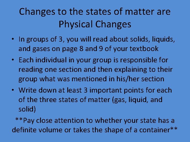 Changes to the states of matter are Physical Changes • In groups of 3,