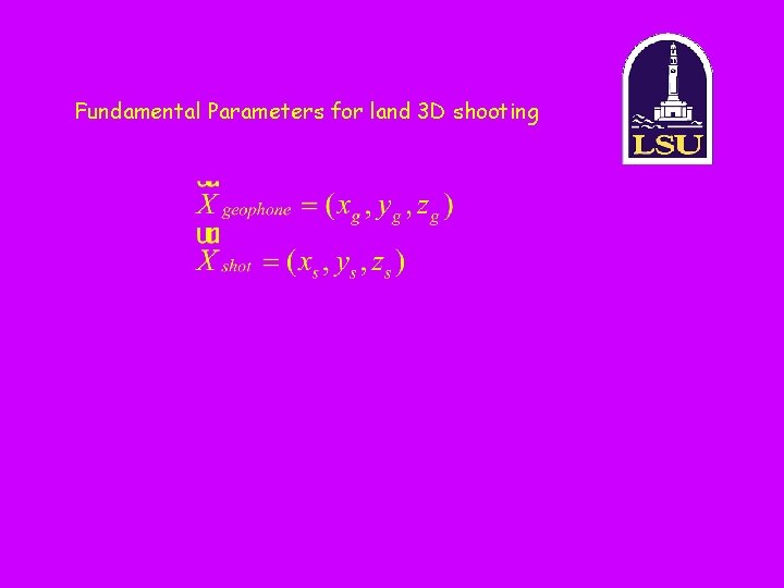 Fundamental Parameters for land 3 D shooting 
