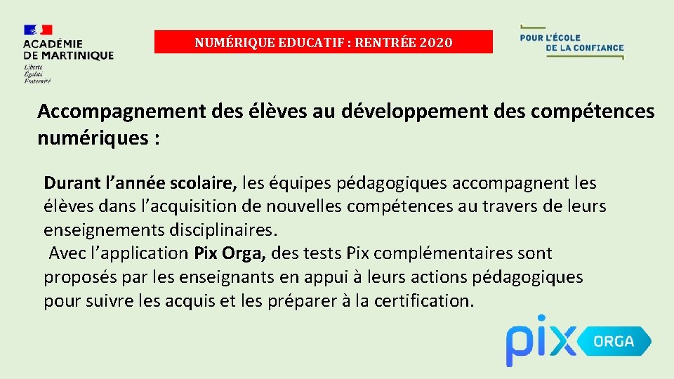 NUMÉRIQUE EDUCATIF : RENTRÉE 2020 Accompagnement des élèves au développement des compétences numériques :