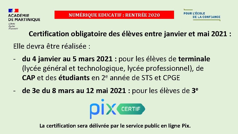 NUMÉRIQUE EDUCATIF : RENTRÉE 2020 Certification obligatoire des élèves entre janvier et mai 2021