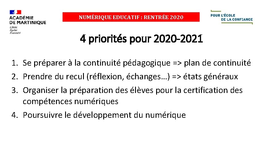 NUMÉRIQUE EDUCATIF : RENTRÉE 2020 4 priorités pour 2020 -2021 1. Se préparer à