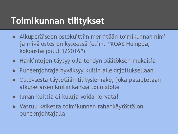 Toimikunnan tilitykset ● Alkuperäiseen ostokuittiin merkitään toimikunnan nimi ja mikä ostos on kyseessä (esim.