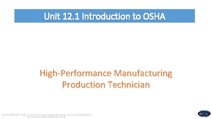 Unit 12. 1 Introduction to OSHA High-Performance Manufacturing Production Technician 