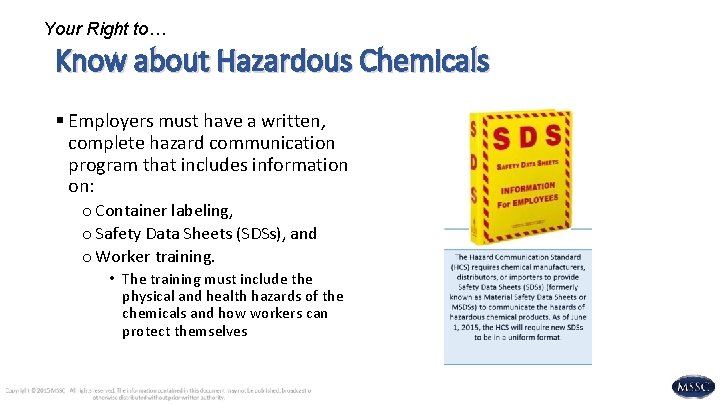 Your Right to… Know about Hazardous Chemicals § Employers must have a written, complete