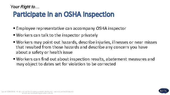 Your Right to… Participate in an OSHA Inspection § Employee representative can accompany OSHA
