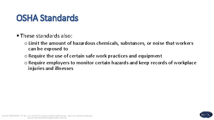 OSHA Standards § These standards also: o Limit the amount of hazardous chemicals, substances,
