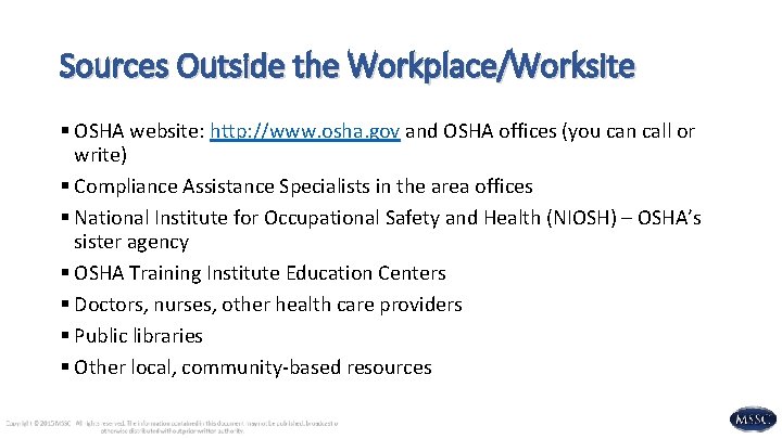 Sources Outside the Workplace/Worksite § OSHA website: http: //www. osha. gov and OSHA offices