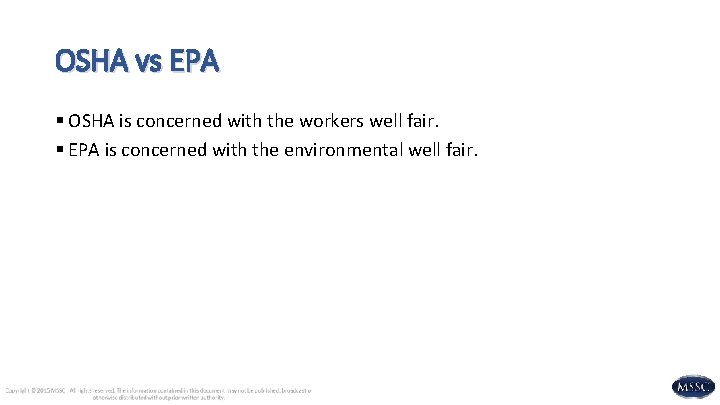 OSHA vs EPA § OSHA is concerned with the workers well fair. § EPA