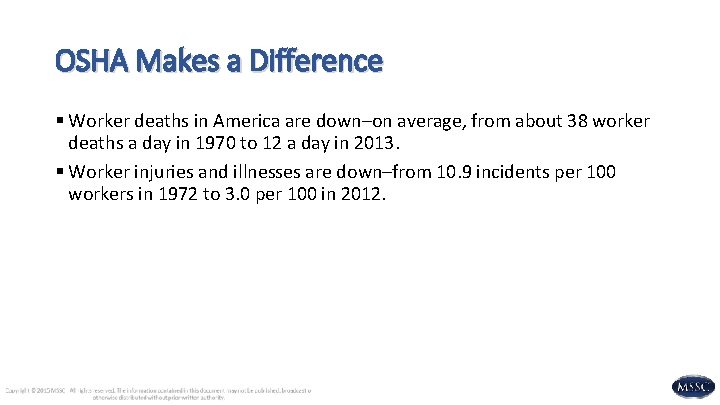 OSHA Makes a Difference § Worker deaths in America are down–on average, from about