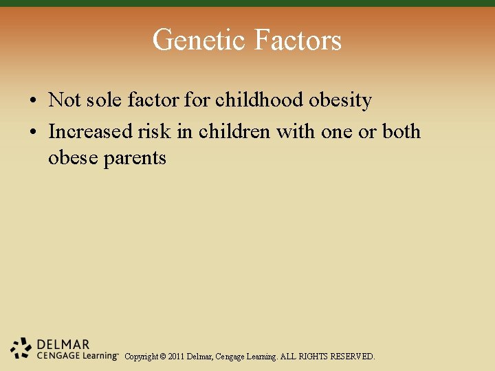 Genetic Factors • Not sole factor for childhood obesity • Increased risk in children