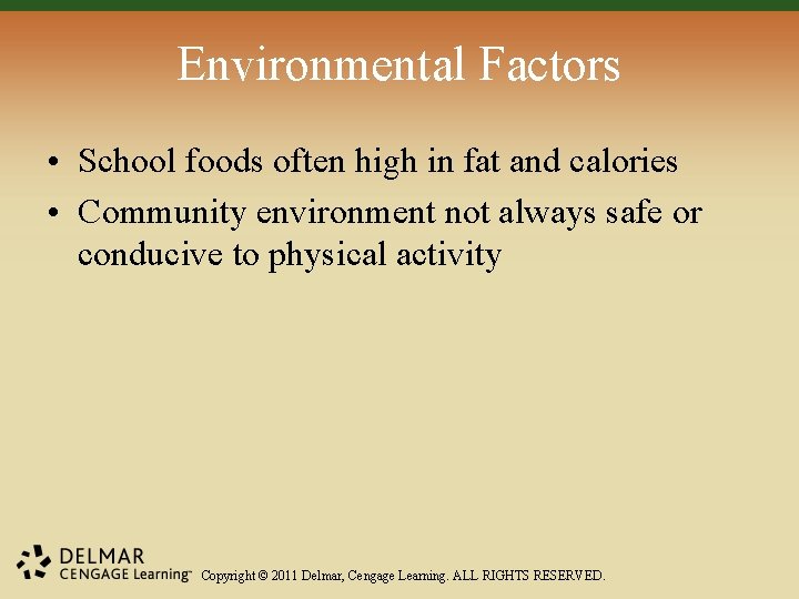 Environmental Factors • School foods often high in fat and calories • Community environment