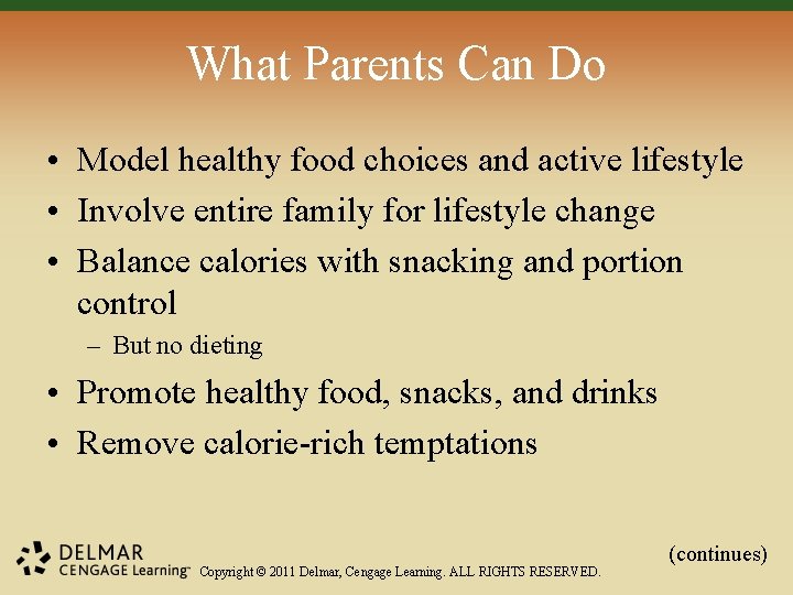 What Parents Can Do • Model healthy food choices and active lifestyle • Involve