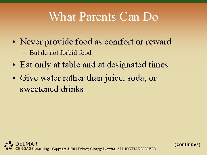 What Parents Can Do • Never provide food as comfort or reward – But