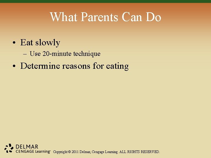 What Parents Can Do • Eat slowly – Use 20 -minute technique • Determine