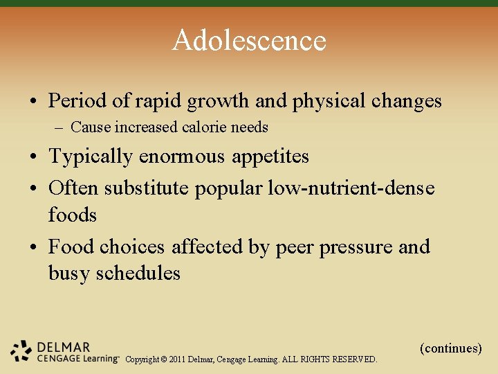 Adolescence • Period of rapid growth and physical changes – Cause increased calorie needs