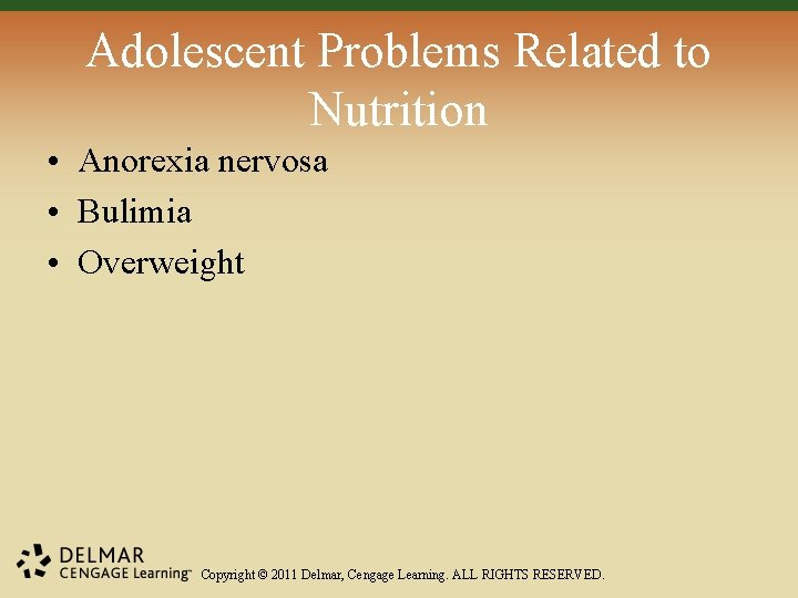 Adolescent Problems Related to Nutrition • Anorexia nervosa • Bulimia • Overweight Copyright ©