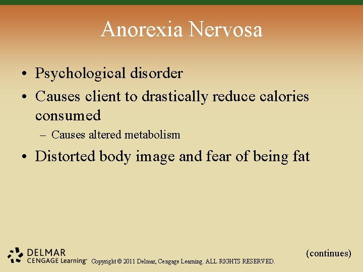Anorexia Nervosa • Psychological disorder • Causes client to drastically reduce calories consumed –