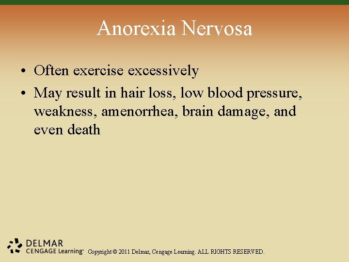 Anorexia Nervosa • Often exercise excessively • May result in hair loss, low blood