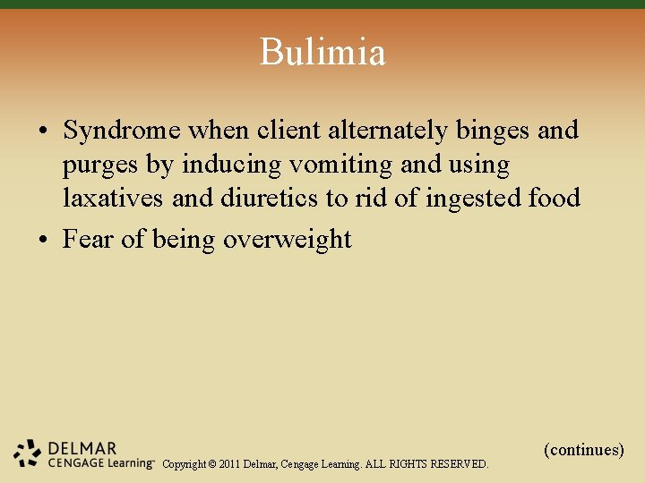 Bulimia • Syndrome when client alternately binges and purges by inducing vomiting and using