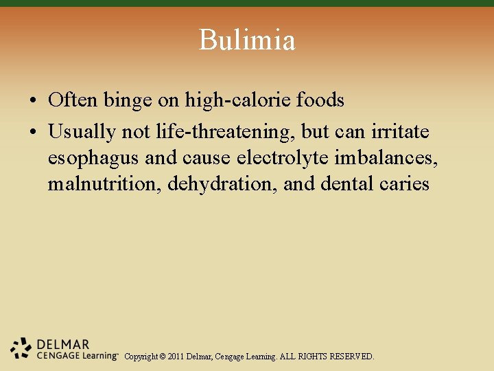 Bulimia • Often binge on high-calorie foods • Usually not life-threatening, but can irritate