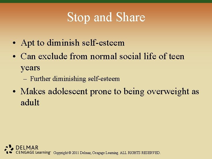 Stop and Share • Apt to diminish self-esteem • Can exclude from normal social