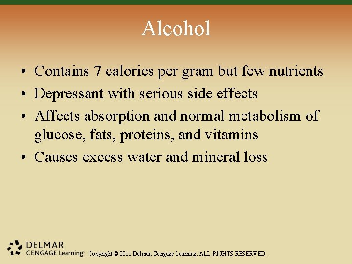 Alcohol • Contains 7 calories per gram but few nutrients • Depressant with serious