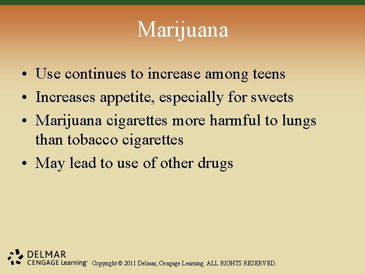 Marijuana • Use continues to increase among teens • Increases appetite, especially for sweets
