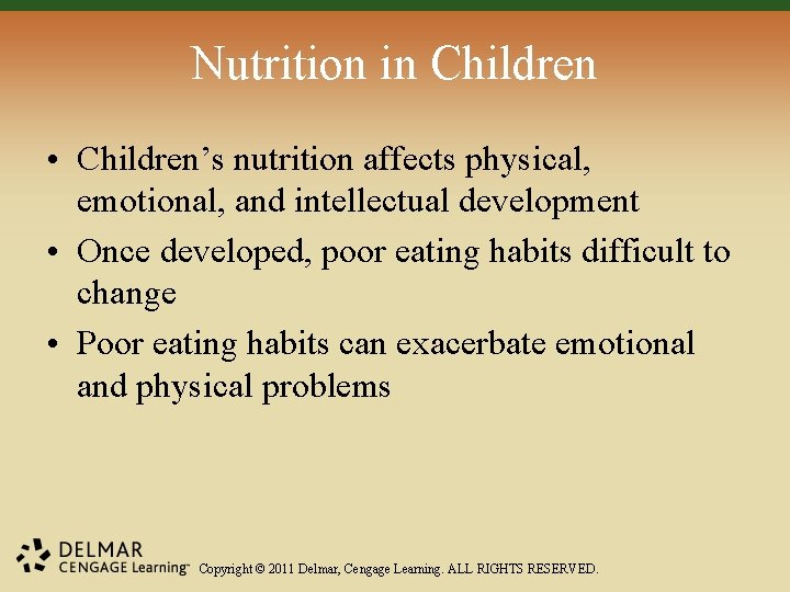 Nutrition in Children • Children’s nutrition affects physical, emotional, and intellectual development • Once