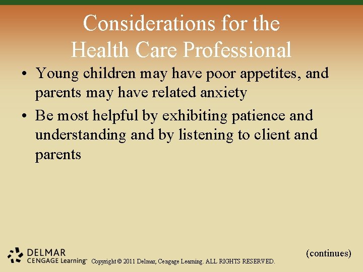 Considerations for the Health Care Professional • Young children may have poor appetites, and
