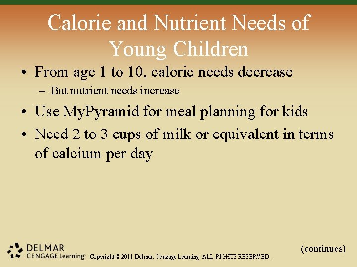 Calorie and Nutrient Needs of Young Children • From age 1 to 10, caloric