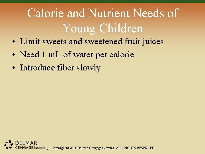 Calorie and Nutrient Needs of Young Children • Limit sweets and sweetened fruit juices