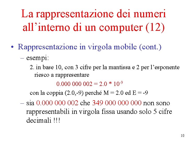 La rappresentazione dei numeri all’interno di un computer (12) • Rappresentazione in virgola mobile