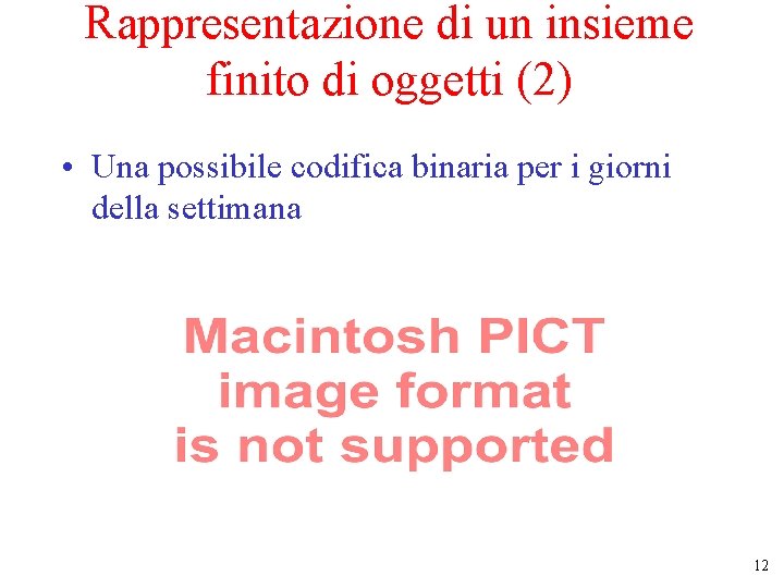 Rappresentazione di un insieme finito di oggetti (2) • Una possibile codifica binaria per