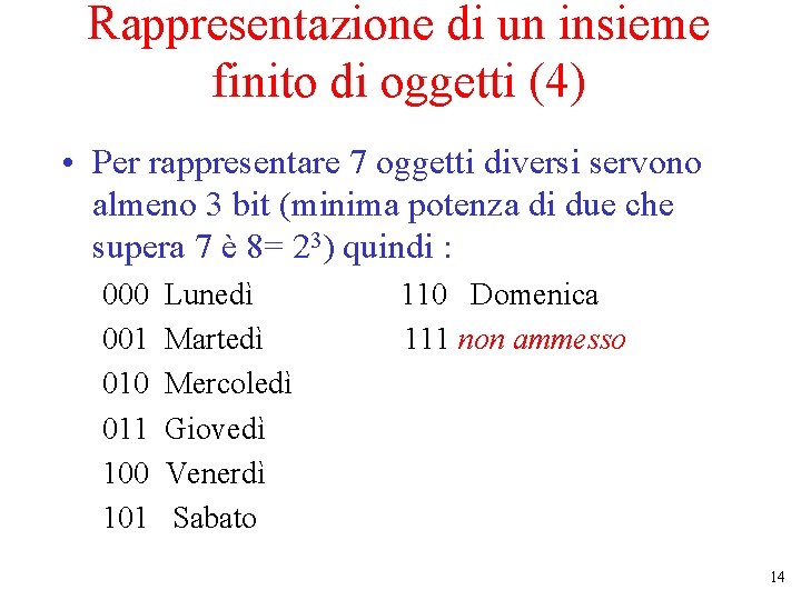 Rappresentazione di un insieme finito di oggetti (4) • Per rappresentare 7 oggetti diversi