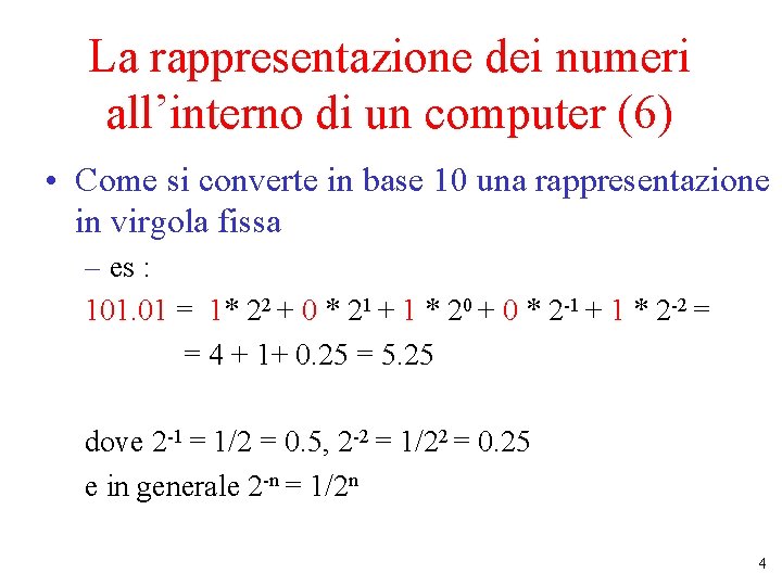 La rappresentazione dei numeri all’interno di un computer (6) • Come si converte in