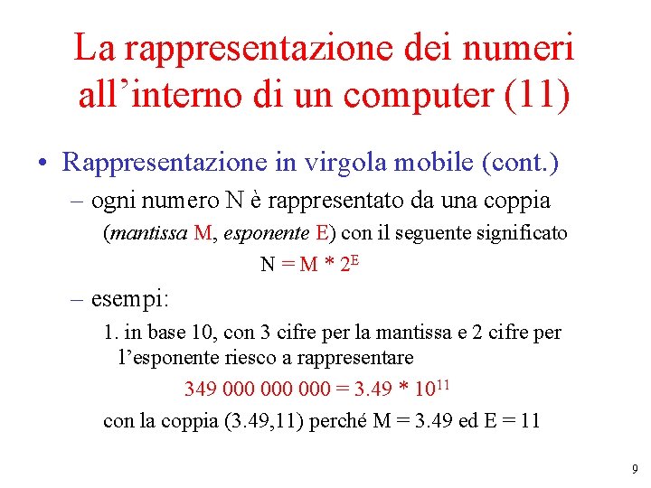 La rappresentazione dei numeri all’interno di un computer (11) • Rappresentazione in virgola mobile