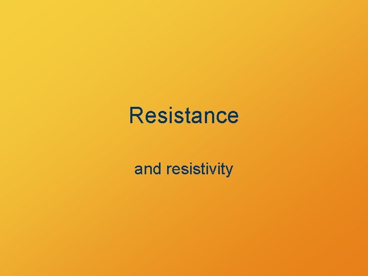 Resistance and resistivity 