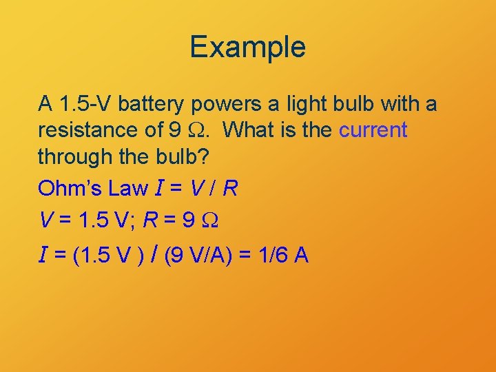 Example A 1. 5 -V battery powers a light bulb with a resistance of