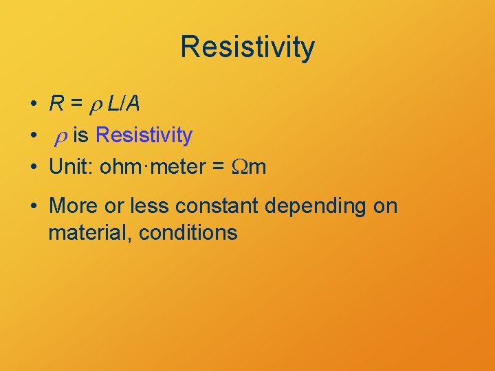 Resistivity • R = r L/A • r is Resistivity • Unit: ohm·meter =