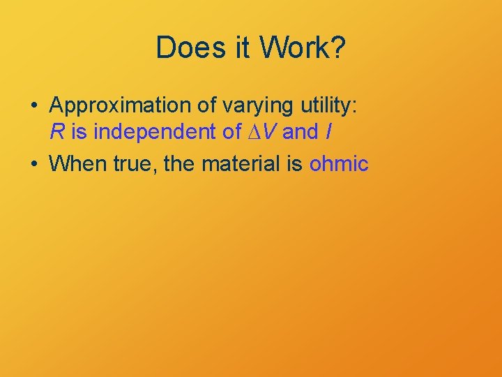 Does it Work? • Approximation of varying utility: R is independent of DV and